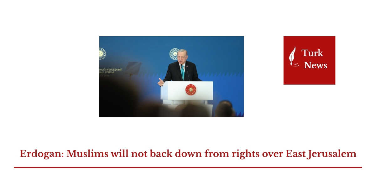 Erdogan: Muslims will not back down from rights over East Jerusalem