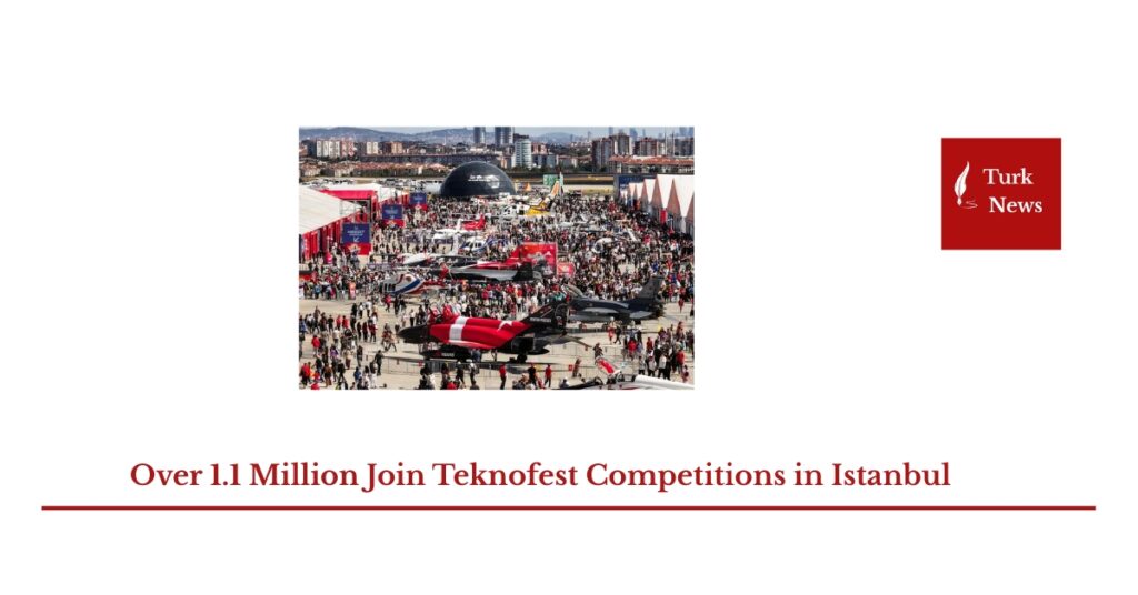 Over 1.1 Million Join Teknofest Competitions in Istanbul