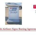 Turkish Airlines Signs Boeing Agreement