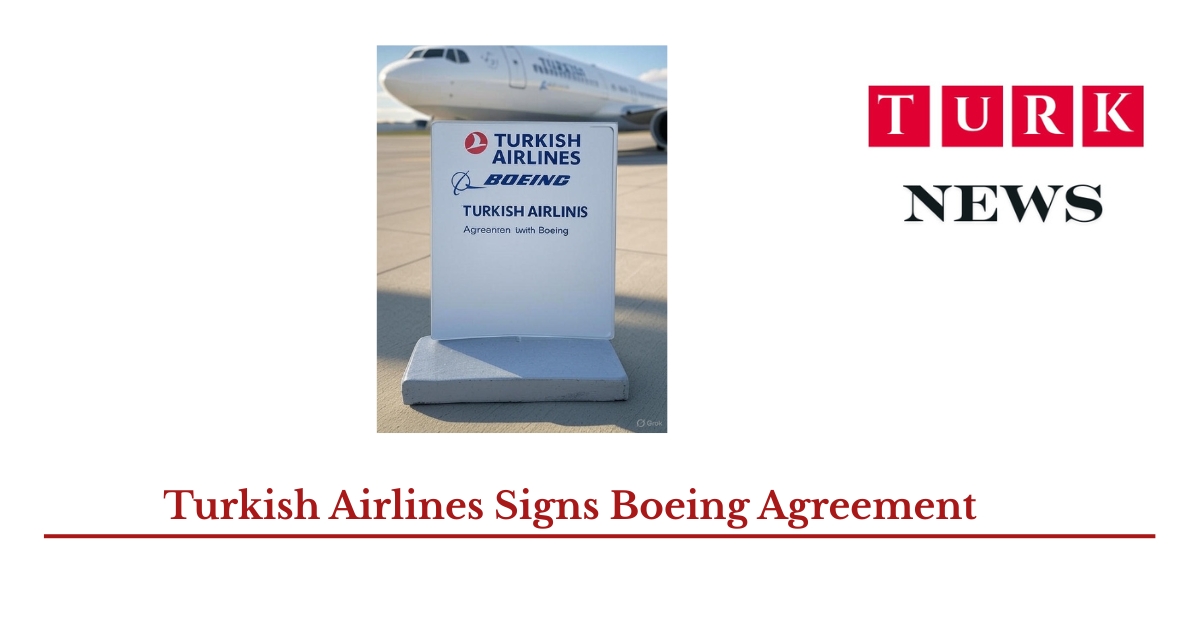 Turkish Airlines Signs Boeing Agreement