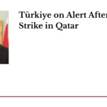 Türkiye on Alert After Israel’s Strike in Qatar