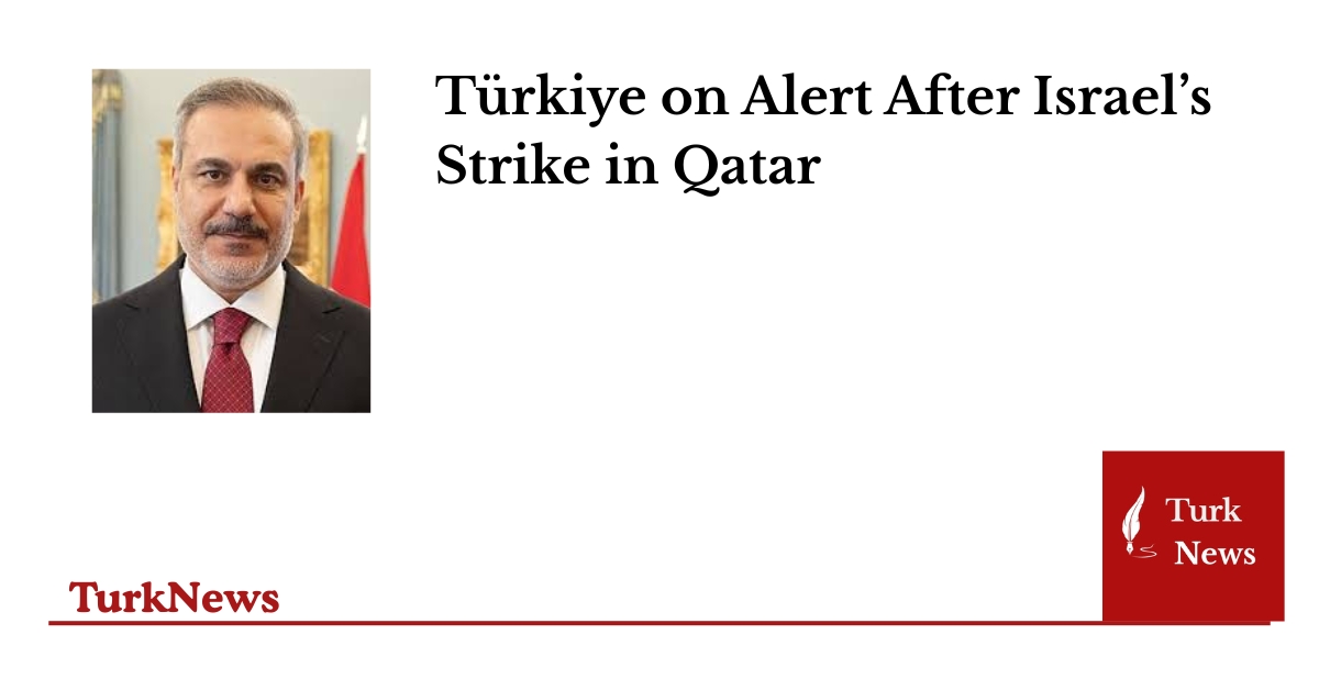 Türkiye on Alert After Israel’s Strike in Qatar