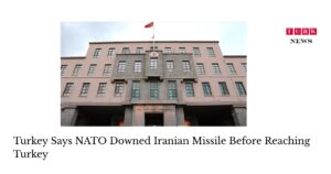 Turkey Says NATO Downed Iranian Missile Before Reaching Turkey